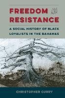 Freedom And Resistance : A Social History Of Black Loyali...