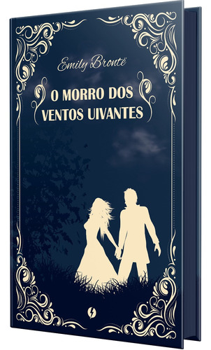 O Morro dos Ventos Uivantes - Edição de Luxo, de Brontë, Emily. Book One Editora, capa dura em português, 2021