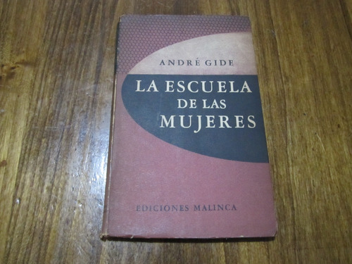 La Escuela De Las Mujeres - André Gide - Ed: Malinca