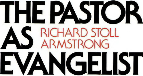 The Pastor As Evangelist, De Richard Stoll Armstrong. Editorial Westminster John Knox Press U S, Tapa Blanda En Inglés