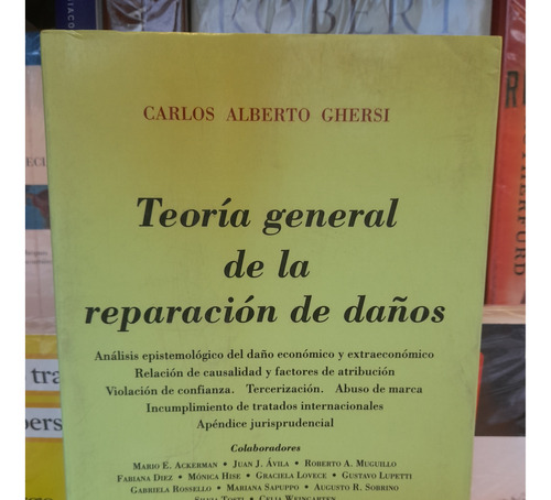 Teoría General De La Reparación De Daños. Carlos A. Ghersi. 