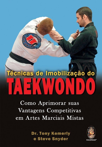 Técnicas De Imobilização Do Taekwondo Como Aprimorar Suas Va