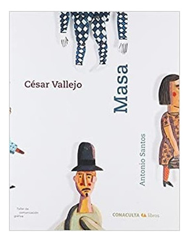 Masa. Antonio Santos, De César Vallejo. Editorial Educal, Tapa Pasta Blanda, Edición 1 En Español, 2012