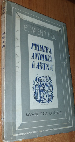 Primera Antologia Latina    E. Valenti Fiol   Idioma Latin