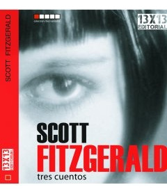 Tres Cuentos  - Scott Fitzgerald - - Fitzgerald, Francis Sco