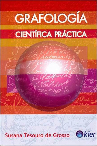 GRAFOLOGIA CIENTIFICA PRACTICA, de Susana Tesouro de Grosso. Kier Editorial, tapa blanda en español, 2008