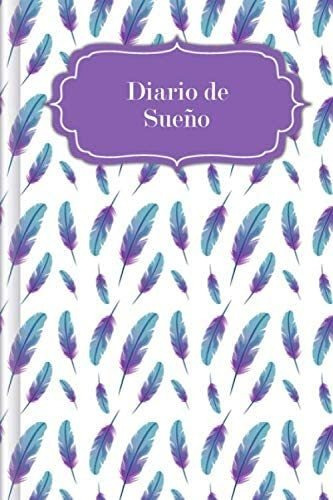 Libro: Diario Sueño: Para Rellenar Y Marcar Una Rápi