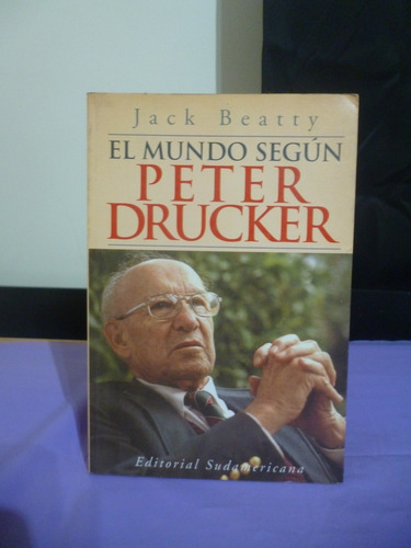 El Mundo Según Peter Drucker - Jack Beatty (ver Detalle)