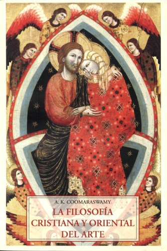 La Filosofía Cristiana Y Oriental Del Arte. Ananda K.