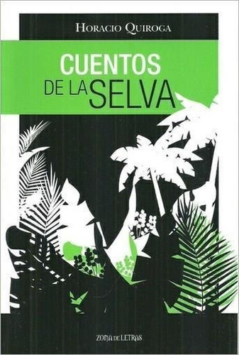 Cuentos De La Selva Horacio Quiroga Zona De Letras Nuevo Es