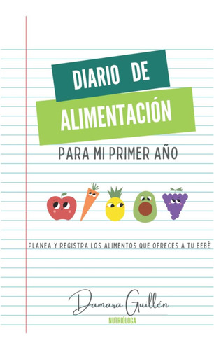 Libro: Diario De Alimentación Para Mi Primer Año: Planea Y R