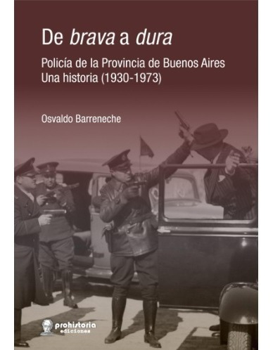 De Brava A Dura Policía De La Pcia De Bs As De O Barreneche