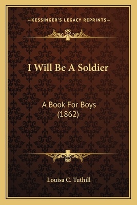 Libro I Will Be A Soldier: A Book For Boys (1862) A Book ...