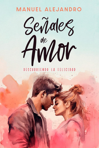 Libro: Señales De Amor: Descubriendo La Felicidad (spanish E