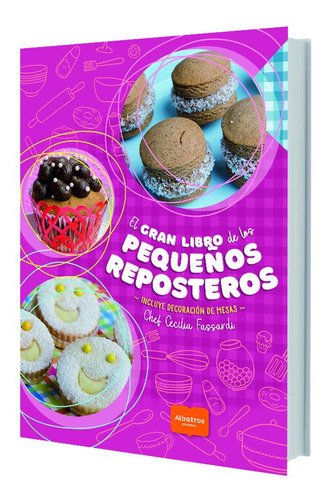 EL GRAN LIBRO DE LOS PEQUEÑOS REPOSTEROS, de Cecilia Fassardi. Editorial Albatros, tapa blanda en español, 2023