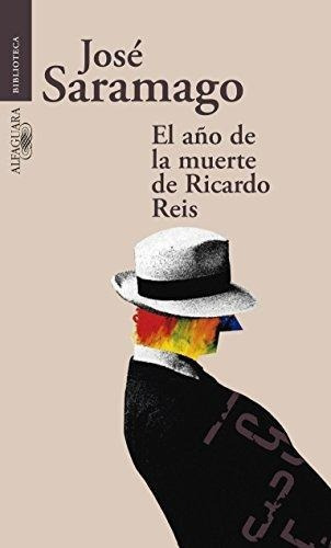 El Año De La Muerte De Ricardo Reis - José Saramago