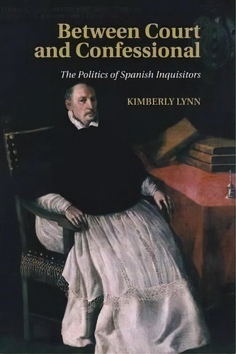 Between Court And Confessional, De Kimberly Lynn. Editorial Cambridge University Press, Tapa Blanda En Inglés