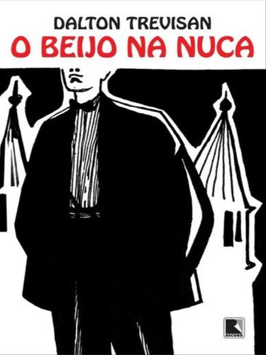 O beijo  nuca, de Trevisan, Dalton. Editora Record, capa mole, edição 1ª edição - 2014 em português