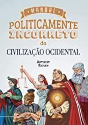 Manual Politicamente Incorreto Da Civilização Ocidental