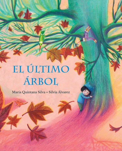 Libro: El Último Árbol. Quintana, Maria. Cuento De Luz