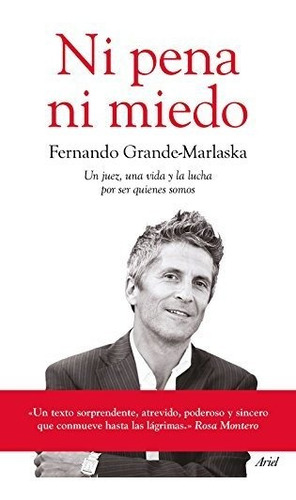 Ni Pena Ni Miedo: Un Juez, Una Vida Y La Lucha Por Ser Quien