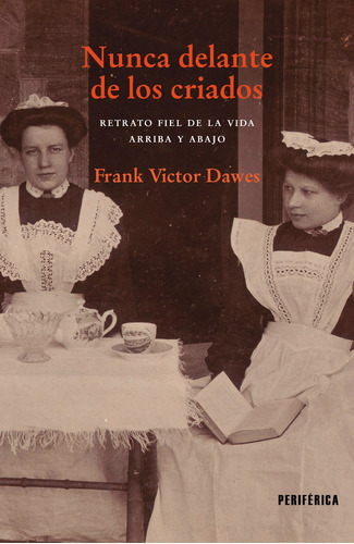 Nunca Delante De Los Criados, De Frank Victor Dawes. Editorial Periférica En Español