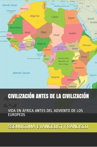 Libro: Civilización Antes De La Civilización: Vida En África