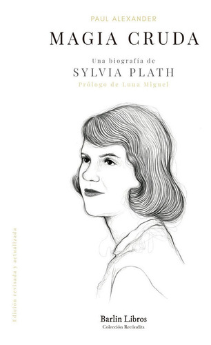 Libro Magia Cruda Una Biografia De Sylvia Plath - Alexand...