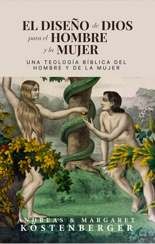 El Diseño De Dios Para El Hombre Y La Mujer