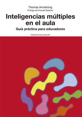 Inteligencias múltiples en el aula: Guía práctica para educadores, de Armstrong, Thomas. Serie Educador Editorial Paidos México, tapa blanda en español, 2014