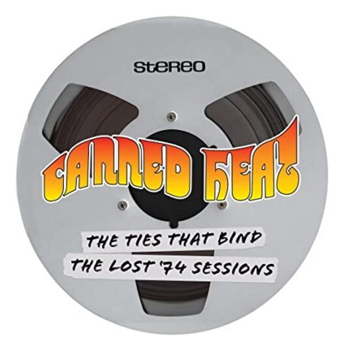 Canned Heat: The Ties That Bind - The Lost '74 Sessions Lp