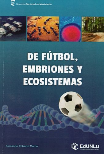 De Futbol, Embriones Y Ecosistemas. Momo