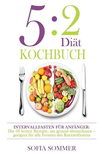 52 Diat Kochbuch Intervallfasten Für Anfanger Die Besten Re