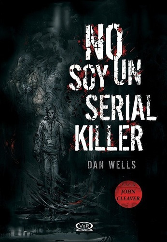 No Soy Un Serial Killer - Dan  Wells - Ed. Vyr