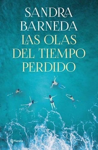Las Olas Del Tiempo Perdido - Sandra Barneda  - Planeta Ed. 