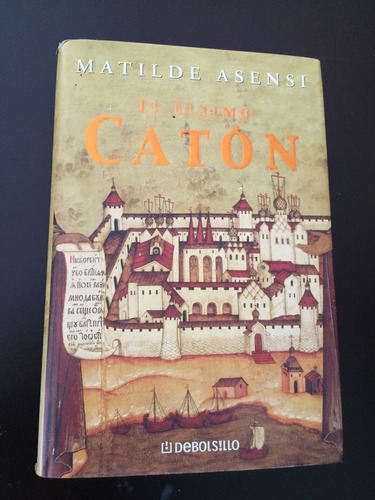 Libro El Último Catón - Matilde Asensi - Excelente Estado