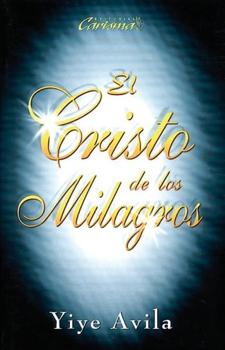 Libro: El Cristo De Los Milagros (spanish Edition)