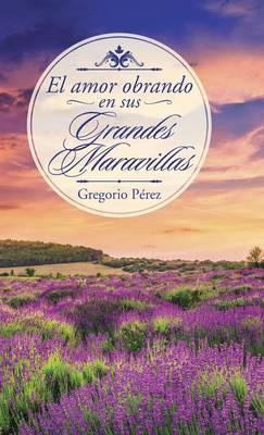 Libro El Amor Obrando En Sus Grandes Maravillas - Gregori...