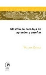 Filosofia La Paradoja De Aprender Y Enseñar - Walter Kohan