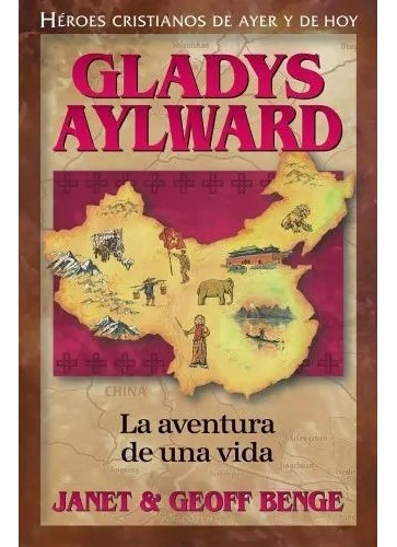 La Aventura De Una Vida - Gladys Aylward