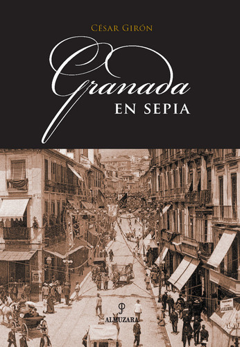 Granada En Sepia, De Cesar Giron, Cesar Giron. Editorial Almuzara En Español