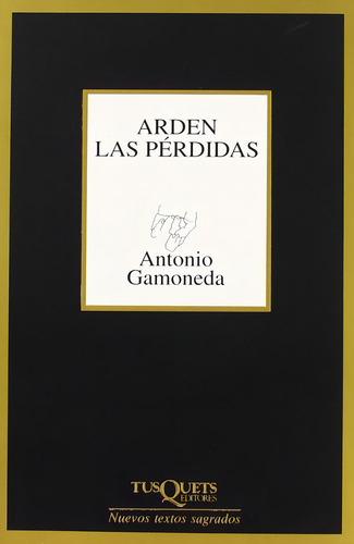 Arden Las Pérdidas, De Antonio Gamoneda., Vol. 0. Editorial Tusquets Editores, Tapa Blanda En Español
