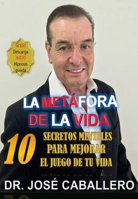 Libro  La Metafora De La Vida : 10 Secretos Mentales Para...