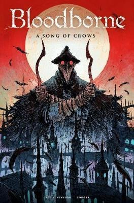 Bloodborne: A Song Of Crows - Ales Kot