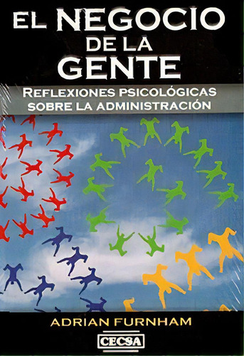 El Negocio De La Gente, De Adrian Furnham. Editorial C.e.c.s.a., Tapa Blanda, Edición 2006 En Español