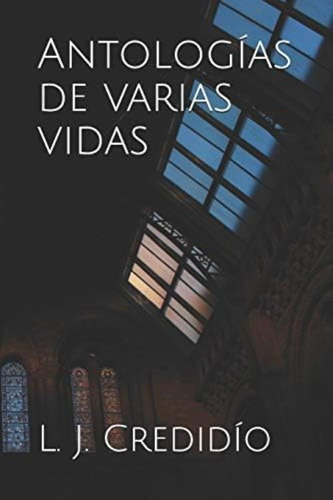 Antologías De Varias Vidas (poemas Que Llevan A Amarte) (spanish Edition), De Credidío, L. J.. Editorial Independently Published, Tapa Blanda En Español