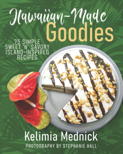 Libro: Hawaiian-made Goodies: 75 Simple Sweet N Savory Isl