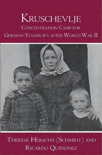 Kruschevlje: Concentration Camp For German-yugoslavs After World War Ii, De Herscha (schmidt), Therese. Editorial Booksurge Pub, Tapa Blanda En Inglés