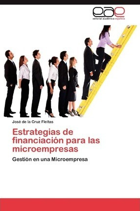 Estrategias De Financiacion Para Las Microempresas - Jos?...