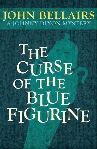 The Curse Of The Blue Figurine, De John Bellairs. Editorial Open Road Media, Tapa Blanda En Inglés